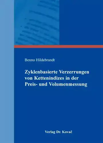 Benno Hildebrandt: Zyklenbasierte Verzerrungen von Kettenindizes in der Preis- und Volumenmessung