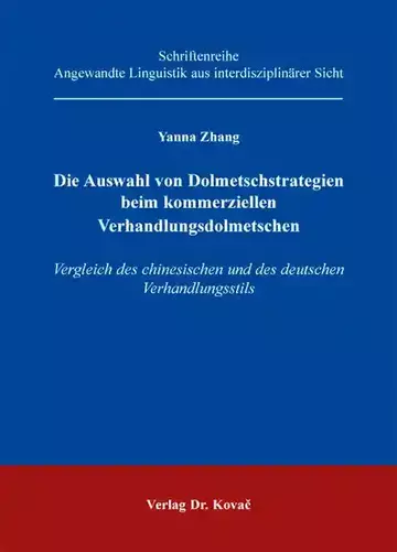 Yanna Zhang: Die Auswahl von Dolmetschstrategien beim kommerziellen Verhandlungsdolmetschen