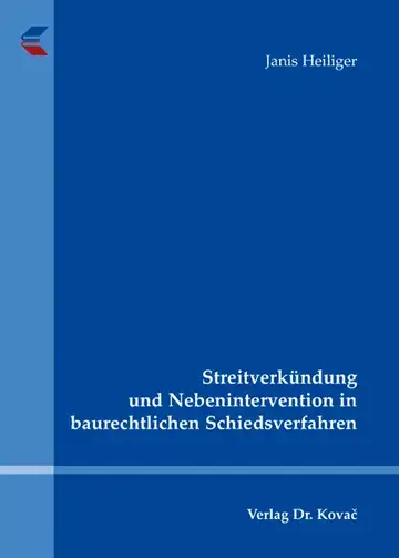 Janis Heiliger: Streitverkündung und Nebenintervention in baurechtlichen Schiedsverfahren