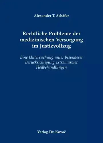 Alexander T. Schäfer: Rechtliche Probleme der medizinischen Versorgung im Justizvollzug