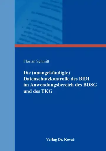Florian Schmitt: Die (unangekündigte) Datenschutzkontrolle des BfDI im Anwendungsbereich des BDSG und des TKG