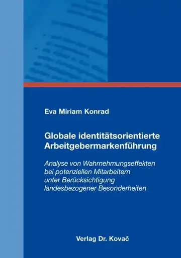 Eva Miriam Konrad: Globale identitätsorientierte Arbeitgebermarkenführung