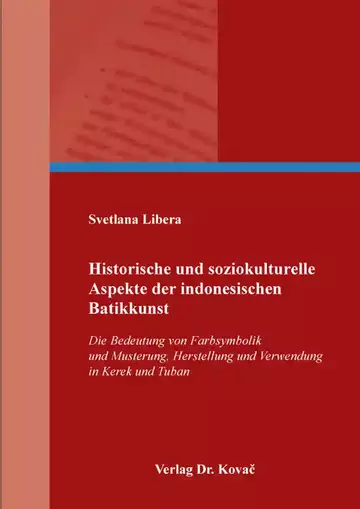 Svetlana Libera: Historische und soziokulturelle Aspekte der indonesischen Batikkunst