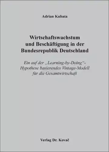 Adrian Kubata: Wirtschaftswachstum und Beschäftigung in der Bundesrepublik Deutschland