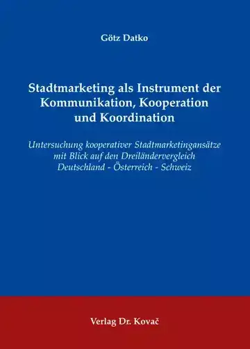 Götz Datko: Stadtmarketing als Instrument der Kommunikation, Kooperation und Koordination