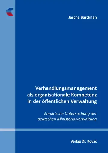 Jascha Barckhan: Verhandlungsmanagement als organisationale Kompetenz in der öffentlichen Verwaltung