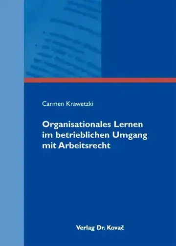 Carmen Krawetzki: Organisationales Lernen im betrieblichen Umgang mit Arbeitsrecht