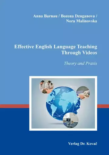 Anna Barnau / Bozena Dzuganova / Nora Malinovska: Effective English Language Teaching Through Videos