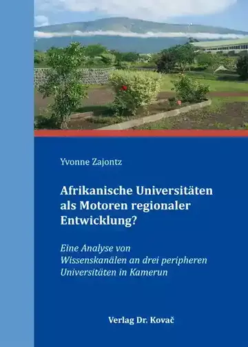 Yvonne Zajontz: Afrikanische Universitäten als Motoren regionaler Entwicklung?