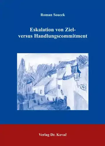 Roman Soucek: Eskalation von Ziel- versus Handlungscommitment