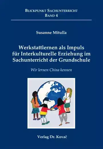 Susanne Mitulla: Werkstattlernen als Impuls für Interkulturelle Erziehung im Sachunterricht der Grundschule