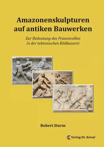 Robert Sturm: Amazonenskulpturen auf antiken Bauwerken