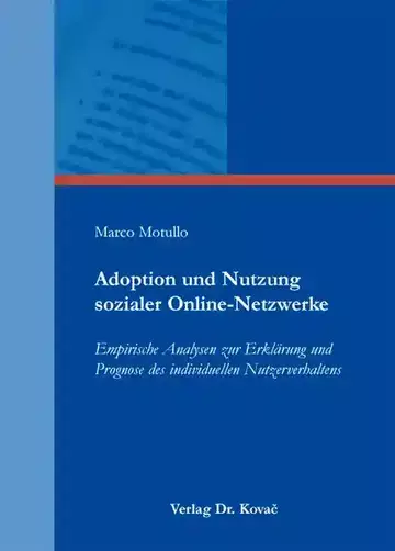Marco Motullo: Adoption und Nutzung sozialer Online-Netzwerke