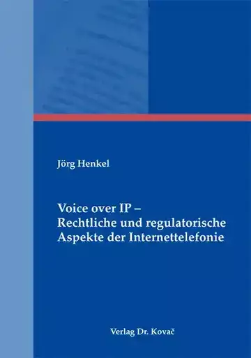 Jörg Henkel: Voice over IP – Rechtliche und regulatorische Aspekte der Internettelefonie