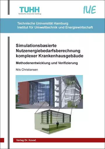 Nils Christiansen: Simulationsbasierte Nutzenergiebedarfsberechnung komplexer Krankenhausgebäude