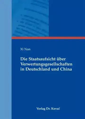 Xi Nan: Die Staatsaufsicht über Verwertungsgesellschaften in Deutschland und China