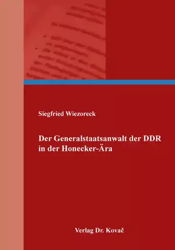 Siegfried Wiezoreck: Der Generalstaatsanwalt der DDR in der Honecker-Ära