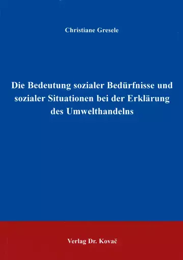Gresele: Die Bedeutung sozialer Bedürfnisse und sozialer Situationen bei der Erklärung des Umwelthandelns