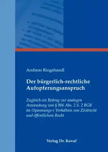 Andreas Ringshandl: Der bürgerlich-rechtliche Aufopferungsanspruch