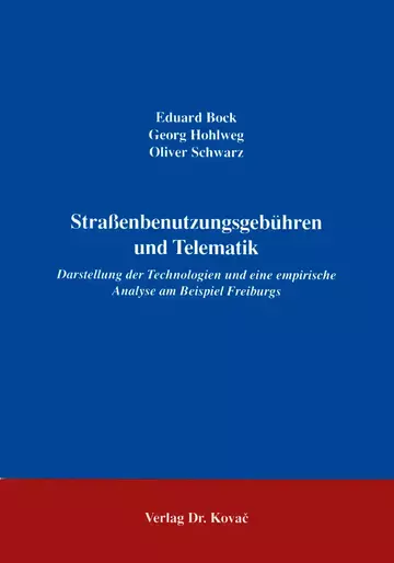 Eduard Bock, Georg Hohlweg, Oliver Schwarz: Straßenbenutzungsgebühren und Telematik