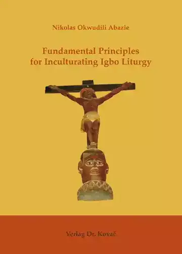 Nikolas Okwudili Abazie: Fundamental Principles for Inculturating Igbo Liturgy
