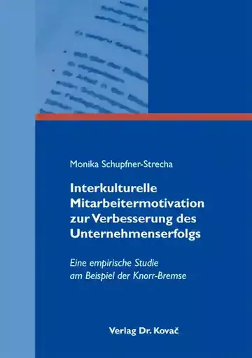 Monika Schupfner-Strecha: Interkulturelle Mitarbeitermotivation zur Verbesserung des Unternehmenserfolgs