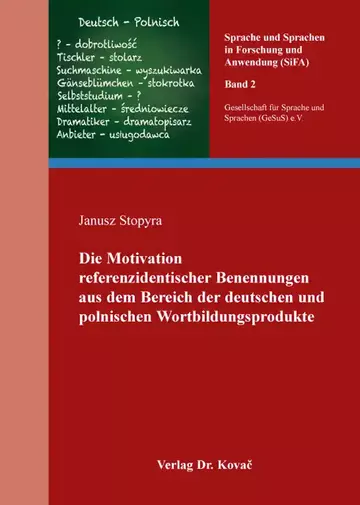 Janusz Stopyra: Die Motivation referenzidentischer Benennungen aus dem Bereich der deutschen und polnischen Wortbildungsprodukte