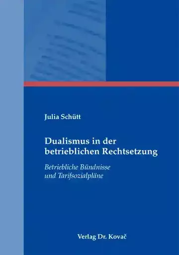 Julia Schütt: Dualismus in der betrieblichen Rechtsetzung
