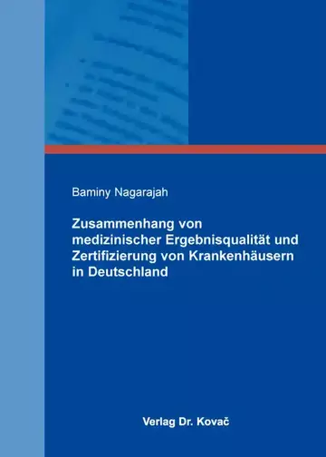 Baminy Nagarajah: Zusammenhang von medizinischer Ergebnisqualität und Zertifizierung von Krankenhäusern in Deutschland