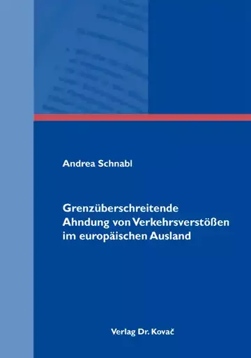 Andrea Schnabl: Grenzüberschreitende Ahndung von Verkehrsverstößen im europäischen Ausland