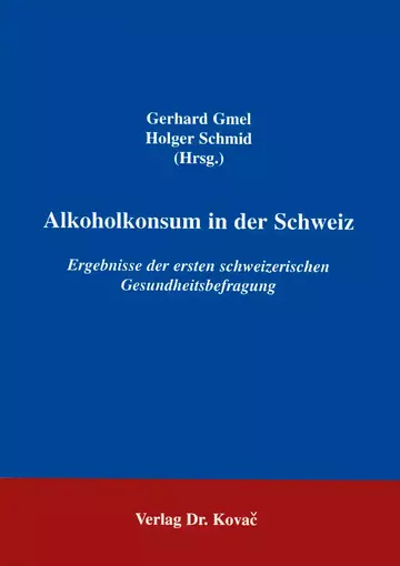Holger Schmid, Rainer Gmel: Alkoholkonsum in der Schweiz