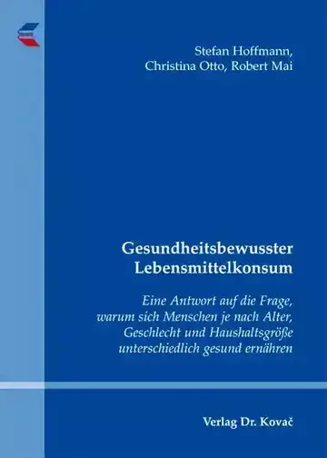 Stefan Hoffmann, Christina Otto, Robert Mai: Gesundheitsbewusster Lebensmittelkonsum