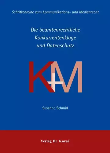 Susanne Schmid: Die beamtenrechtliche Konkurrentenklage und Datenschutz