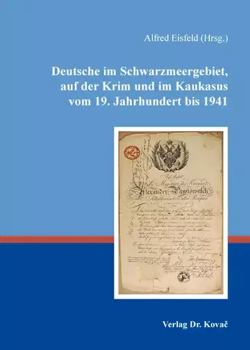 Alfred Eisfeld (Hrsg.): Deutsche im Schwarzmeergebiet, auf der Krim und im Kaukasus vom 19. Jahrhundert bis 1941