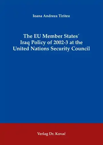 Ioana Andreea Tiriteu: The EU Member States` Iraq Policy of 2002-3 at the United Nations Security Council