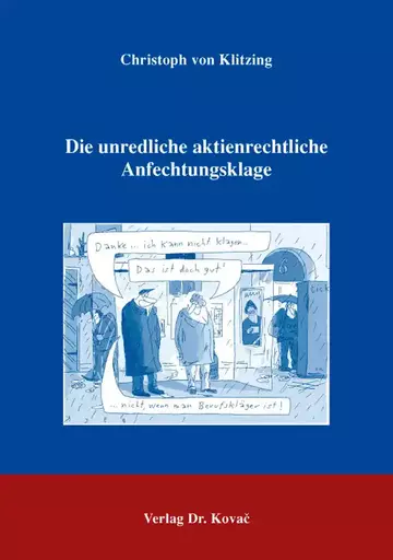 Christoph von Klitzing: Die unredliche aktienrechtliche Anfechtungsklage