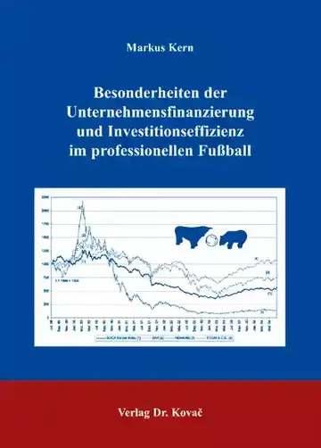 Markus Kern: Besonderheiten der Unternehmensfinanzierung und Investitionseffizienz im professionellen Fußball