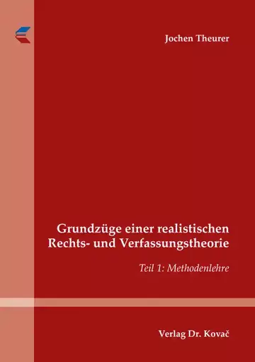 Jochen Theurer: Grundzüge einer realistischen Rechts- und Verfassungstheorie