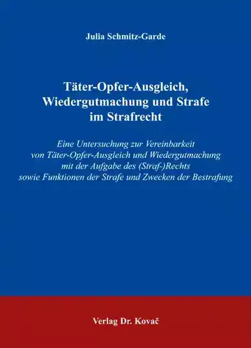 Julia Schmitz-Garde: Täter-Opfer-Ausgleich, Wiedergutmachung und Strafe im Strafrecht