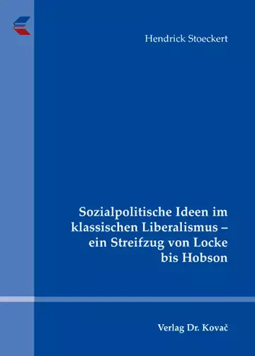 Hendrick Stoeckert: Sozialpolitische Ideen im klassischen Liberalismus – ein Streifzug von Locke bis Hobson