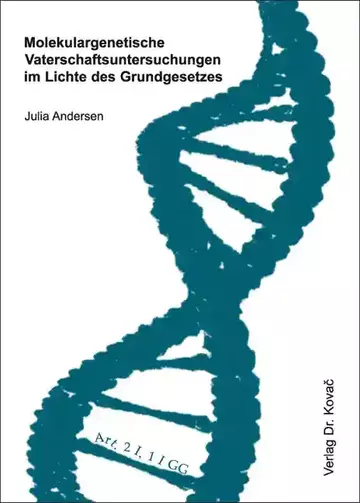 Julia Andersen: Molekulargenetische Vaterschaftsuntersuchungen im Lichte des Grundgesetzes