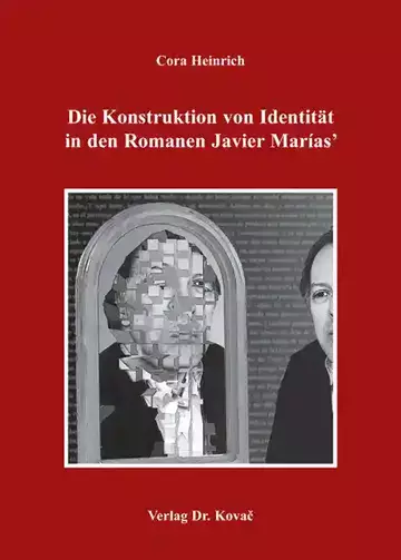 Cora Heinrich: Die Konstruktion von Identität in den Romanen Javier Marías‘