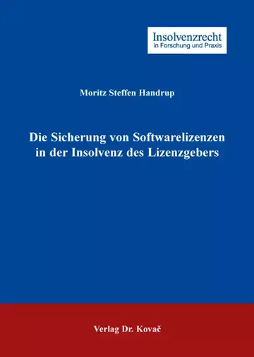 Moritz Steffen Handrup: Die Sicherung von Softwarelizenzen in der Insolvenz des Lizenzgebers