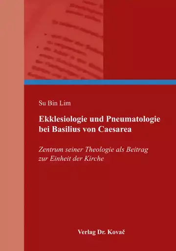 Su Bin Lim: Ekklesiologie und Pneumatologie bei Basilius von Caesarea