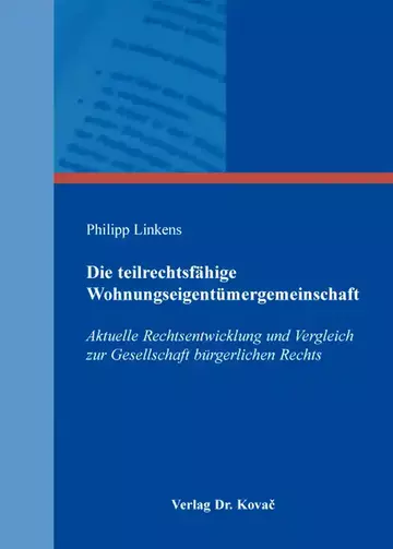 Philipp Linkens: Die teilrechtsfähige Wohnungseigentümergemeinschaft
