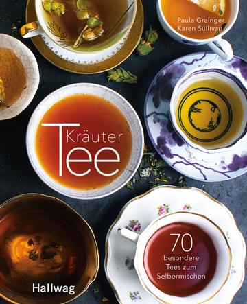 Kräutertee: 70 besondere Tees zum Selbermischen
