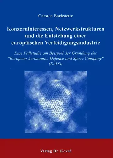 Bockstette: Konzerninteressen, Netzwerkstrukturen und die Entstehung einer europäischen Verteidigungsindustrie