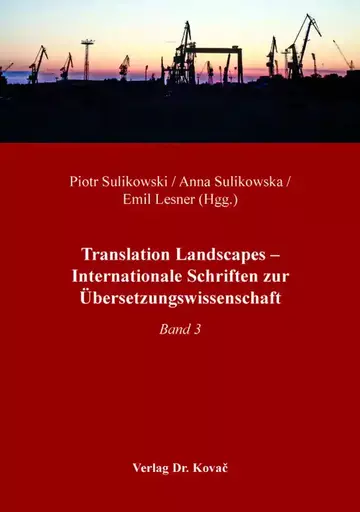 Piotr Sulikowski / Anna Sulikowska / Emil Lesner (Hgg.): Translation Landscapes – Internationale Schriften zur Übersetzungswissenschaft