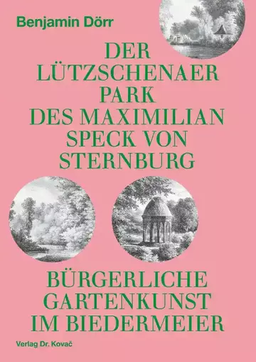 Benjamin Dörr: Der Lützschenaer Park des Maximilian Speck von Sternburg