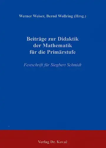 Werner Weiser, Bernd Wollring (Hrsg.): Beiträge zur Didaktik der Mathematik für die Primarstufe